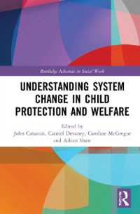 児童保護・福祉におけるシステムの変化<br>Understanding System Change in Child Protection and Welfare (Routledge Advances in Social Work)