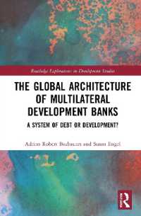 The Global Architecture of Multilateral Development Banks : A System of Debt or Development? (Routledge Explorations in Development Studies)