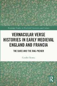 Vernacular Verse Histories in Early Medieval England and Francia : The Bard and the Rag-picker (Routledge Studies in Medieval Literature and Culture)