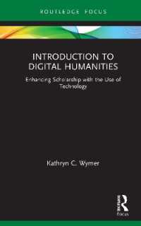 デジタル人文学入門<br>Introduction to Digital Humanities : Enhancing Scholarship with the Use of Technology (Routledge Focus on Literature)