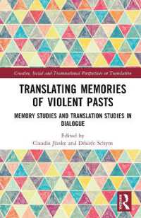 Translating Memories of Violent Pasts : Memory Studies and Translation Studies in Dialogue (Creative, Social and Transnational Perspectives on Translation)