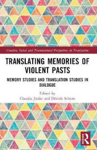Translating Memories of Violent Pasts : Memory Studies and Translation Studies in Dialogue (Creative, Social and Transnational Perspectives on Translation)