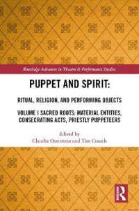 Puppet and Spirit: Ritual, Religion, and Performing Objects : Volume I Sacred Roots: Material Entities, Consecrating Acts, Priestly Puppeteers (Routledge Advances in Theatre & Performance Studies)
