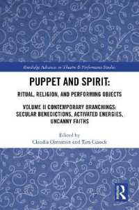 Puppet and Spirit: Ritual, Religion, and Performing Objects : Volume II Contemporary Branchings: Secular Benedictions, Activated Energies, Uncanny Faiths (Routledge Advances in Theatre & Performance Studies)