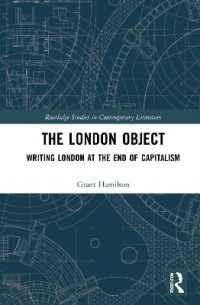 The London Object : Writing London at the End of Capitalism (Routledge Studies in Contemporary Literature)