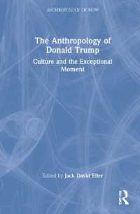 ドナルド・トランプの人類学<br>The Anthropology of Donald Trump : Culture and the Exceptional Moment (Anthropology of Now)