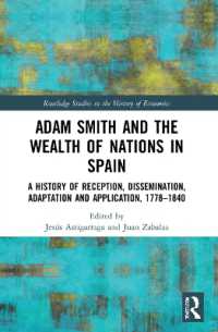 Adam Smith and the Wealth of Nations in Spain : A History of Reception, Dissemination, Adaptation and Application, 1777-1840 (Routledge Studies in the History of Economics)