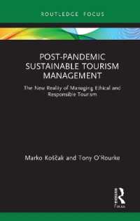 ポスト・パンデミック時代の持続可能なツーリズム管理<br>Post-Pandemic Sustainable Tourism Management : The New Reality of Managing Ethical and Responsible Tourism (Routledge Focus on Environment and Sustainability)