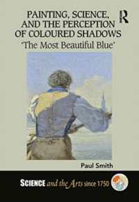 Painting, Science, and the Perception of Coloured Shadows : 'The Most Beautiful Blue' (Science and the Arts since 1750)