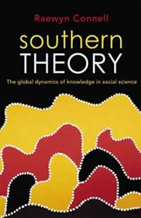 Southern Theory : The global dynamics of knowledge in social science
