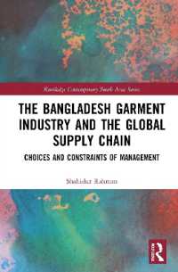 The Bangladesh Garment Industry and the Global Supply Chain : Choices and Constraints of Management (Routledge Contemporary South Asia Series)