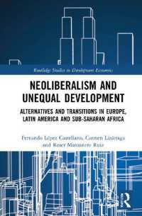 Neoliberalism and Unequal Development : Alternatives and Transitions in Europe, Latin America and Sub-Saharan Africa (Routledge Studies in Development Economics)
