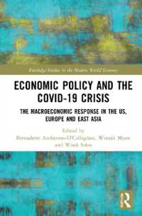 経済政策とCOVID-19危機：欧米と東アジアにおけるマクロ経済的対応<br>Economic Policy and the Covid-19 Crisis : The Macroeconomic Response in the US, Europe and East Asia (Routledge Studies in the Modern World Economy)