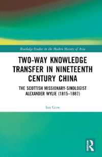 Two-Way Knowledge Transfer in Nineteenth Century China : The Scottish Missionary-Sinologist Alexander Wylie (1815-1887) (Routledge Studies in the Modern History of Asia)