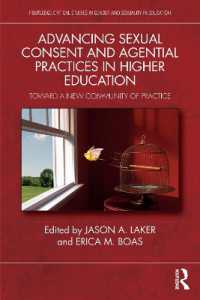 Advancing Sexual Consent and Agential Practices in Higher Education : Toward a New Community of Practice (Routledge Critical Studies in Gender and Sexuality in Education)