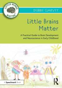 幼児の脳の発達：実践的ガイド<br>Little Brains Matter : A Practical Guide to Brain Development and Neuroscience in Early Childhood (Little Minds Matter)