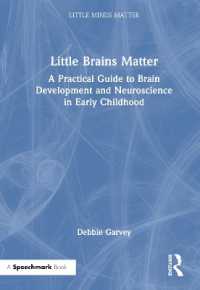 幼児の脳の発達：実践的ガイド<br>Little Brains Matter : A Practical Guide to Brain Development and Neuroscience in Early Childhood (Little Minds Matter)