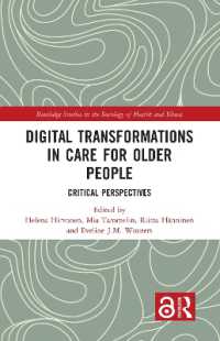 高齢者ケアのデジタル化の批判的視座<br>Digital Transformations in Care for Older People : Critical Perspectives (Routledge Studies in the Sociology of Health and Illness)