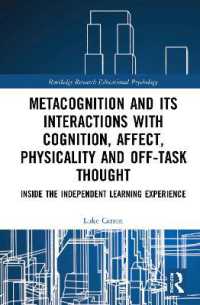 独学者におけるメタ認知：その認知・情動・身体性・タスク外思考との相互作用<br>Metacognition and Its Interactions with Cognition, Affect, Physicality and Off-Task Thought : Inside the Independent Learning Experience (Routledge Research in Educational Psychology)