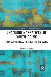 Changing Narratives of Youth Crime : From Social Causes to Threats to the Social (Routledge Studies in Crime and Society)