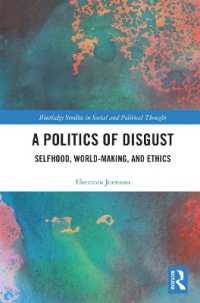 A Politics of Disgust : Selfhood, World-Making, and Ethics (Routledge Studies in Social and Political Thought)