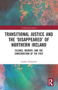 Transitional Justice and the 'Disappeared' of Northern Ireland : Silence, Memory, and the Construction of the Past (Transitional Justice)