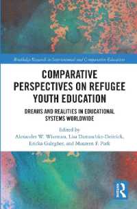 Comparative Perspectives on Refugee Youth Education : Dreams and Realities in Educational Systems Worldwide (Routledge Research in International and Comparative Education)