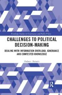 Challenges to Political Decision-making : Dealing with Information Overload, Ignorance and Contested Knowledge (Routledge Studies in Governance and Public Policy)