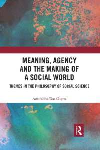 Meaning, Agency and the Making of a Social World : Themes in the Philosophy of Social Science