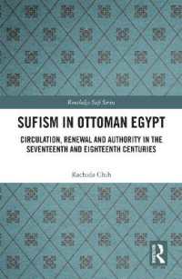Sufism in Ottoman Egypt : Circulation, Renewal and Authority in the Seventeenth and Eighteenth Centuries (Routledge Sufi Series)
