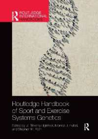 ラウトレッジ版　スポーツ・運動システム遺伝学ハンドブック<br>Routledge Handbook of Sport and Exercise Systems Genetics (Routledge International Handbooks)
