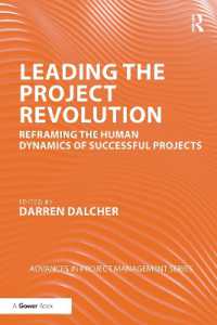 Leading the Project Revolution : Reframing the Human Dynamics of Successful Projects (Routledge Frontiers in Project Management)