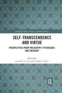 Self-Transcendence and Virtue : Perspectives from Philosophy, Psychology, and Theology (Routledge Studies in Ethics and Moral Theory)