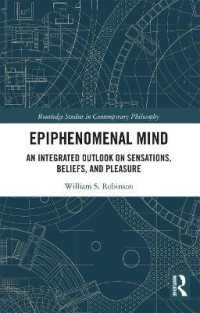 Epiphenomenal Mind : An Integrated Outlook on Sensations, Beliefs, and Pleasure (Routledge Studies in Contemporary Philosophy)
