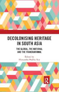 Decolonising Heritage in South Asia : The Global, the National and the Transnational
