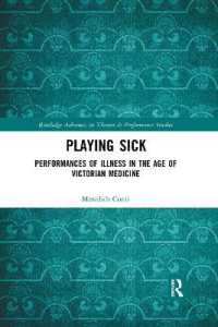 Playing Sick : Performances of Illness in the Age of Victorian Medicine (Routledge Advances in Theatre & Performance Studies)