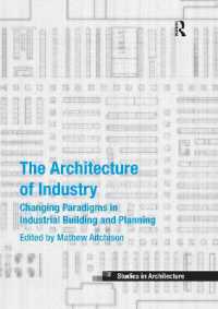The Architecture of Industry : Changing Paradigms in Industrial Building and Planning (Ashgate Studies in Architecture)