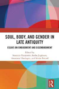 古代末期の魂・身体・ジェンダー<br>Soul, Body, and Gender in Late Antiquity : Essays on Embodiment and Disembodiment