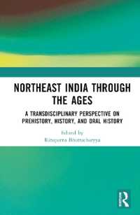 Northeast India through the Ages : A Transdisciplinary Perspective on Prehistory, History, and Oral History