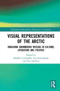 Visual Representations of the Arctic : Imagining Shimmering Worlds in Culture, Literature and Politics (Routledge Interdisciplinary Perspectives on Literature)