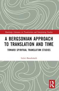 A Bergsonian Approach to Translation and Time : Toward Spiritual Translation Studies (Routledge Advances in Translation and Interpreting Studies)