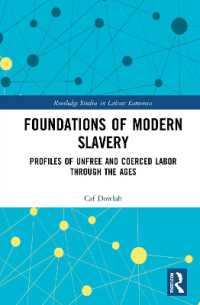 現代奴隷制の礎：古今の不自由で強制された労働の履歴<br>Foundations of Modern Slavery : Profiles of Unfree and Coerced Labor through the Ages (Routledge Studies in Labour Economics)