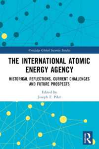 The International Atomic Energy Agency : Historical Reflections, Current Challenges and Future Prospects (Routledge Global Security Studies)