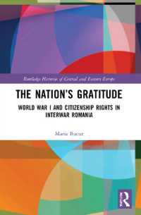 The Nation's Gratitude : World War I and Citizenship Rights in Interwar Romania (Routledge Histories of Central and Eastern Europe)