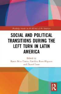 中南米の左傾化期の社会・政治的転換<br>Social and Political Transitions during the Left Turn in Latin America (Routledge Studies in the History of the Americas)