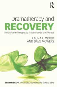 演劇療法と回復<br>Dramatherapy and Recovery : The CoActive Therapeutic Theatre Model and Manual (Dramatherapy)