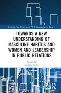 Towards a New Understanding of Masculine Habitus and Women and Leadership in Public Relations (Routledge New Directions in PR & Communication Research)