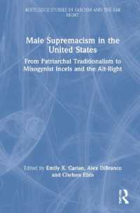 Male Supremacism in the United States : From Patriarchal Traditionalism to Misogynist Incels and the Alt-Right (Routledge Studies in Fascism and the Far Right)