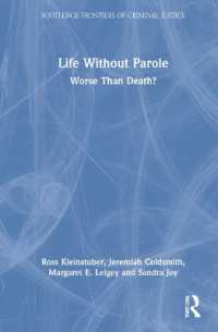 仮釈放なき終身刑：死刑より重い？<br>Life without Parole : Worse than Death? (Routledge Frontiers of Criminal Justice)