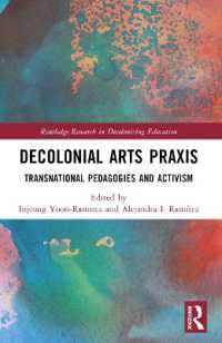 Decolonial Arts Praxis : Transnational Pedagogies and Activism (Routledge Research in Decolonizing Education)